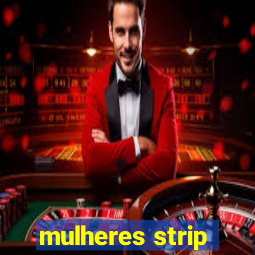 mulheres strip